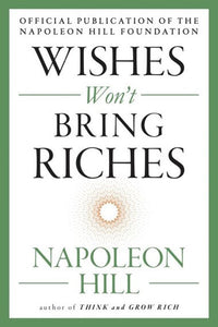 Wishes Won'T Bring Riches by Napoleon Hill, Genre: Nonfiction