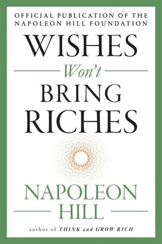 Wishes Won'T Bring Riches by Napoleon Hill, Genre: Nonfiction