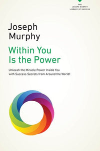 Within You Is The Power by Joseph Murphy, Genre: Nonfiction