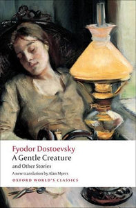 A Gentle Creature and Other Stories by Fyodor Dostoevsky, Genre: Fiction