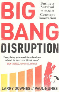 Big Bang Disruption by Larry Downes, Genre: Nonfiction