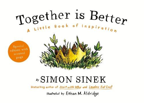 Together is Better: A Little Book of Inspiration   by Simon Sinek, Genre: Nonfiction