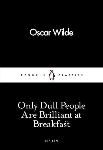 Only Dull People Are Brilliant at Breakfast by Oscar Wilde, Genre: Fiction