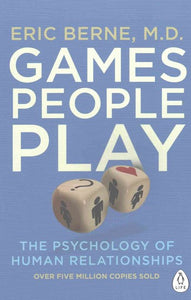 Games People Play : The Psychology Of Human Relationships by Eric Berne, Genre: Nonfiction