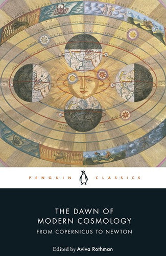 The Dawn of Modern Cosmology : From Copernicus to Newton - Penguin Classics Edition by Nicolaus Copernicus (Author) , Galileo Galilei (Author) , Johannes Kepler (Author) , Rene Descartes , Genre: Nonfiction