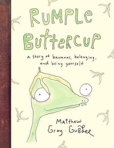 Rumple Buttercup: A story of bananas, belonging and being yourself by Matthew Gray Gubler, Genre: Fiction