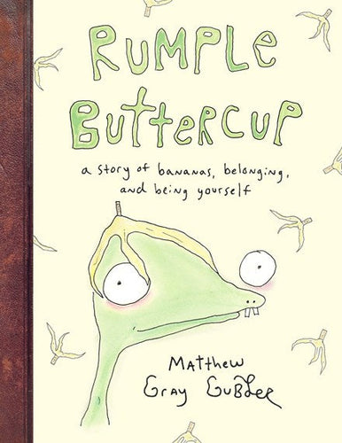 Rumple Buttercup: A story of bananas, belonging and being yourself by Matthew Gray Gubler, Genre: Fiction