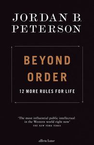 Beyond Order : 12 More Rules For Life by Jordan B. Peterson, Genre: Nonfiction