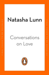 Conversations On Love : With Philippa Perry, Dolly Alderton, Roxane Gay, Stephen Grosz, Esther Perel, And Many More by Natasha Lunn, Genre: Nonfiction