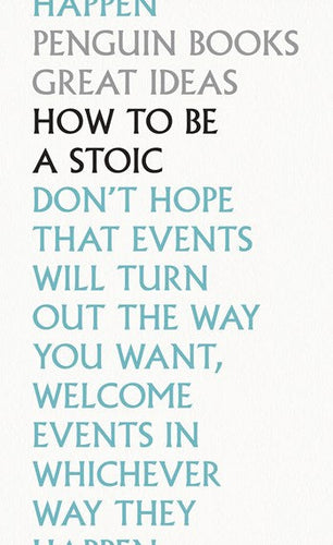 How To Be a Stoic by Epictetus, Seneca, Marcus Aurelius, Translated by Robert Dobbin, C. D. N. Costa and Martin Hammond, Genre: Nonfiction