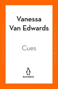 Cues: Master the Secret Language of Charismatic Communication by Vanessa Van Edwards, Genre: Nonfiction