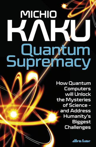 Quantum Supremacy by Michio Kaku, Genre: Nonfiction