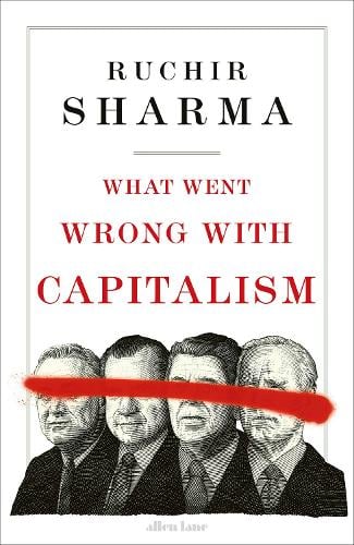 What Went Wrong With Capitalism by Ruchir Sharma, Genre: Nonfiction