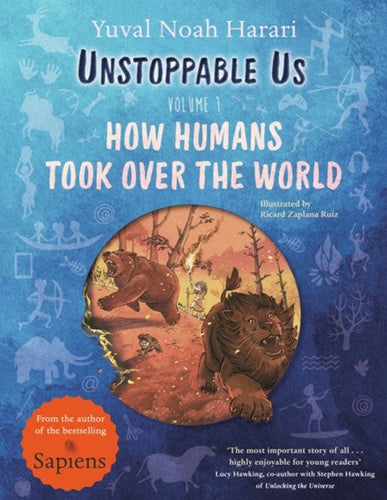 Unstoppable Us, Volume 1 : How Humans Took Over the World, from the author of the multi-million bestselling Sapiens by Yuval Noah Harari, Genre: Nonfiction