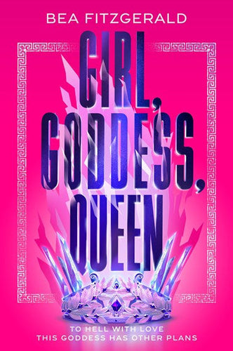 Girl, Goddess, Queen by Bea Fitzgerald, Genre: Fiction