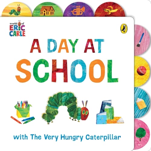 A Day at School with The Very Hungry Caterpillar: Tabbed Board Book   by Eric Carle, Genre: Fiction