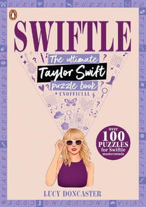 Swiftle: The ultimate Taylor Swift puzzle book   by Lucy Doncaster, Genre: Game