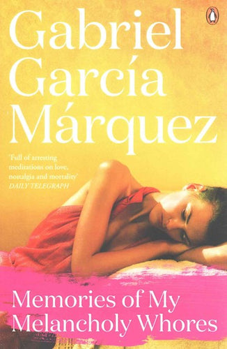 Memories Of My Melancholy Whores by Gabriel Garcia Marquez, Genre: Fiction