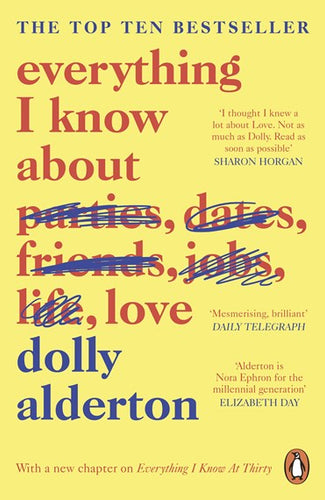 Everyting I Know About Love  by Dolly Alderton, Genre: Nonfiction