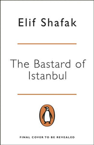 Bastard of Istanbul by Elif Shafak, Genre: Fiction