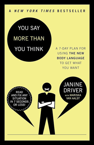 [USED} You Say More Than You Think: Use the New Body Language to Get What You Want!, the 7-Day Plan  by Janine Driver, Mariska Van Aalst , Genre: Nonfiction