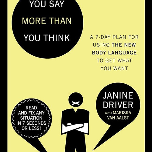 [USED} You Say More Than You Think: Use the New Body Language to Get What You Want!, the 7-Day Plan  by Janine Driver, Mariska Van Aalst , Genre: Nonfiction