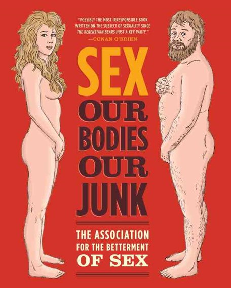 Sex : Our Bodies, Our Junk by Assoc For Betterment Of Sex, Genre: Nonfiction