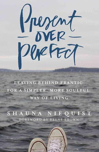 Present Over Perfect by Shauna Niequist, Genre: Nonfiction