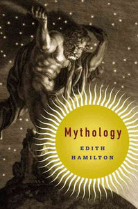 Mythology : Timeless Tales Of Gods And Heroes, 75Th Anniversary Illustrated Edition by Edith Hamilton, Genre: Nonfiction