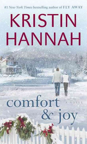 Comfort & Joy by Kristin Hannah, Genre: Fiction