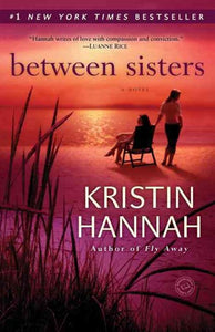 Between Sisters by Kristin Hannah, Genre: Fiction