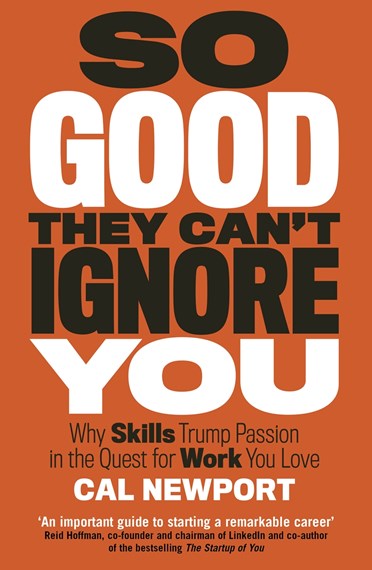 So Good They Can't Ignore You by Cal Newport, Genre: Nonfiction