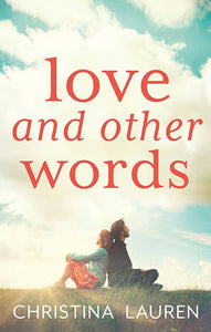 Love And Other Words by Christina Lauren, Genre: Fiction