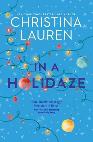 In A Holidaze : Love Actually Meets Groundhog Day In This Heartwarming Holiday Romance. . . by Christina Lauren, Genre: Fiction