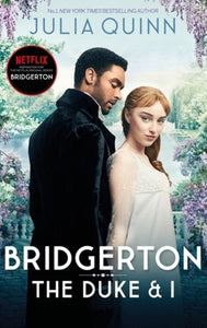 Bridgerton: The Duke And I (Bridgertons Book 1) : The Sunday Times Bestselling Inspiration For The Netflix Original Series Bridgerton by Julia Quinn, Genre: Fiction