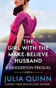 The Girl with the Make-Believe Husband: A Bridgerton Prequel - The Rokesbys (Paperback) by Julia Quinn, Genre: Fiction