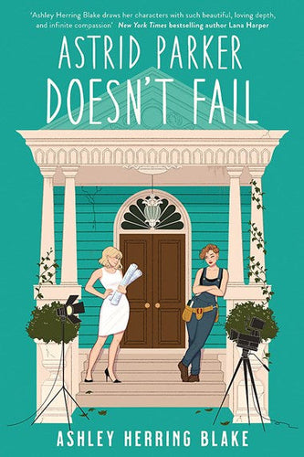 Astrid Parker Doesn'T Fail : A Swoon-Worthy, Laugh-Out-Loud Queer Romcom by Ashley Herring Blake, Genre: Fiction