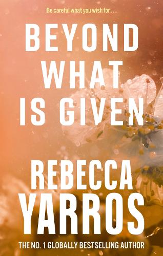 Beyond What is Given by Rebecca Yarros, Genre: Fiction