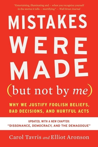 Mistakes Were Made (but Not By Me) Third Edition : Why We Justify Foolish Beliefs, Bad Decisions, and Hurtful Acts by Carol Tavris, Genre: Nonfiction