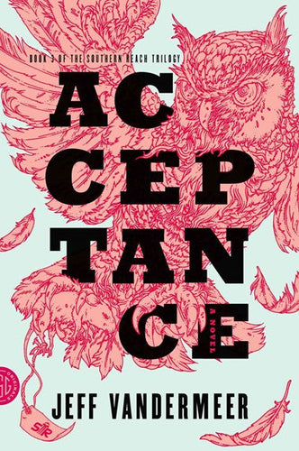 Acceptance - Southern Reach Trilogy by Jeff VanderMeer, Genre: Fiction