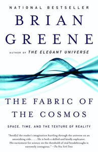 The Fabric of the Cosmos : Space, Time, and the Texture of Reality by Brian Greene, Genre: Nonfiction