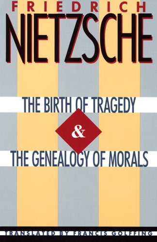 The Birth of Tragedy & The Genealogy of Morals by Friedrich Nietzsche, Genre: Nonfiction