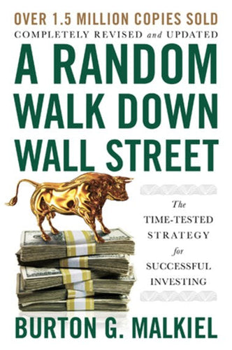 A Random Walk Down Wall Street: The Time-Tested Strategy for Successful Investing by Burton G. Malkiel (Princeton University), Genre: Nonfiction