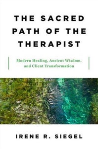 Sacred Path of the Therapist by Irene R. Siegel, Genre: Nonfiction