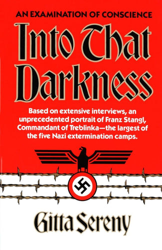 Into That Darkness: An Examination of Conscience by Gitta Sereny, Genre: Nonfiction