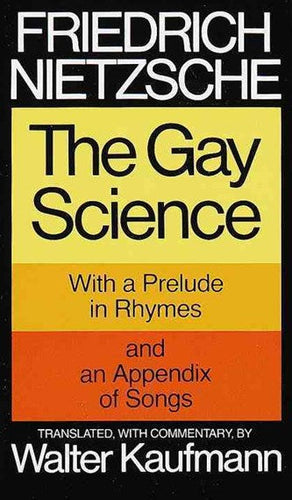 The Gay Science by Friedrich Nietzsche Translated, with Commentary, by Walter Kaufmann, Genre: Nonfiction