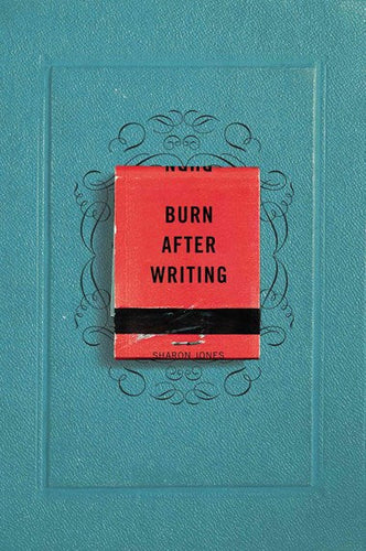 Burn After Writing by Sharon Jones, Genre: Journal