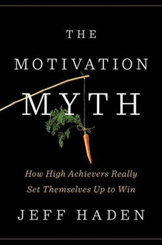 The Motivation Myth by Jeff Haden, Genre: Nonfiction