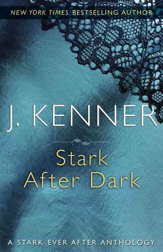 Stark After Dark: A Stark Ever After Anthology by Kenner, J, Genre: Fiction