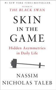 Skin in the Game: Hidden Asymmetries in Daily Life by Nassim Nicholas Taleb, Genre: Nonfiction